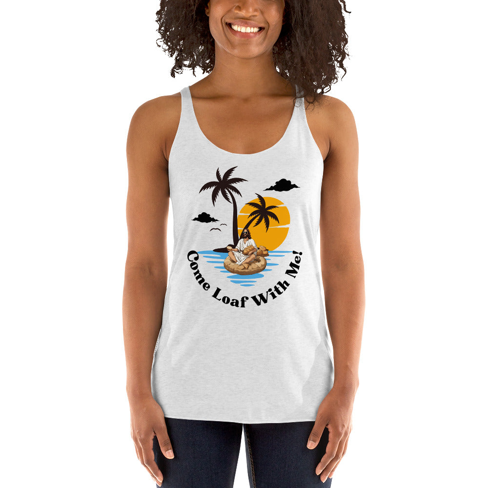 Women's Racerback Tank Come Loaf With Me